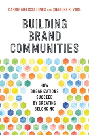 Image du vendeur pour Building Brand Communities : How Organizations Succeed by Creating Belonging mis en vente par GreatBookPricesUK