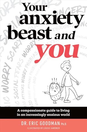 Seller image for Your Anxiety Beast and You : A Compassionate Guide to Living in an Increasingly Anxious World for sale by GreatBookPrices