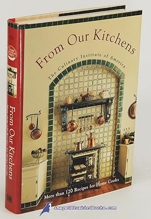 Imagen del vendedor de From Our Kitchens: The Culinary Institute of America a la venta por Bluebird Books (RMABA, IOBA)