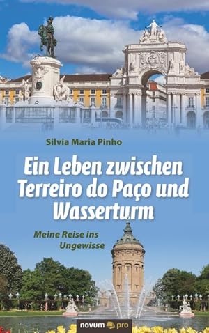 Bild des Verkufers fr Ein Leben zwischen Terreiro do Paco und Wasserturm : Meine Reise ins Ungewisse zum Verkauf von AHA-BUCH GmbH