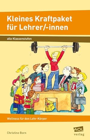 Bild des Verkufers fr Kleines Kraftpaket fr Lehrer/-innen: Wellness fr den Lehr-Krper (Alle Klassenstufen) zum Verkauf von Versandantiquariat Felix Mcke