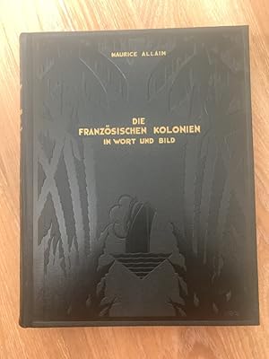 Bild des Verkufers fr Die franzsischen Kolonien in Wort und Bild. Hier nur Band 1. Vorwort von M. Paul Doumer. Einfhrung von M. Louis Proust. Aus dem Franzsischen bertragen von Charles Houpert. zum Verkauf von PlanetderBuecher