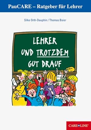 Imagen del vendedor de Lehrer und trotzdem gut drauf: PauCARE - Ratgeber fr Lehrer a la venta por Versandantiquariat Felix Mcke