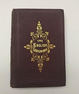 The English Gentlewoman, a practical manual for young ladies on their entrance into society (Impo...