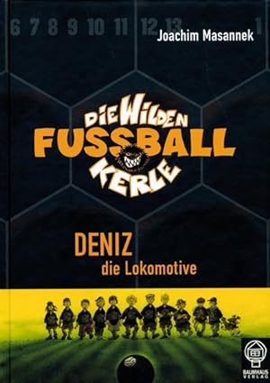 Deniz, die Lokomotive: Die Wilden Fußballkerle Bd. 5