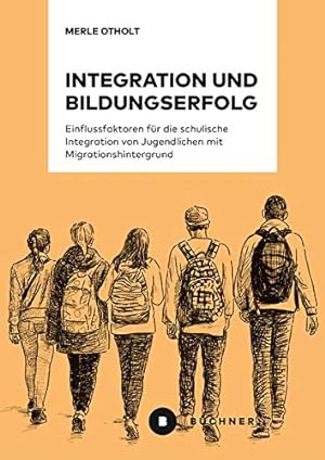 Integration und Bildungserfolg: Einflussfaktoren für die schulische Integration von Jugendlichen ...