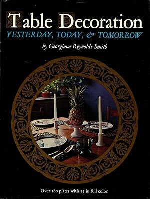 Image du vendeur pour Table Decoration: Yesterday, Today, & Tomorrow mis en vente par Newbury Books