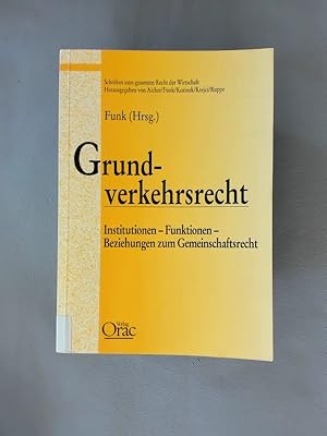 Bild des Verkufers fr Grundverkehrsrecht. Institutionen - Funktionen - Beziehungen zum Gemeinschaftsrecht. Schriften zum gesamten Recht der Wirtschaft Band 33. zum Verkauf von avelibro OHG