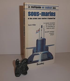 Le multiguide en couleurs des sous-marins et des armes sous-marines d'aujourd'hui. Bordas. 1983.