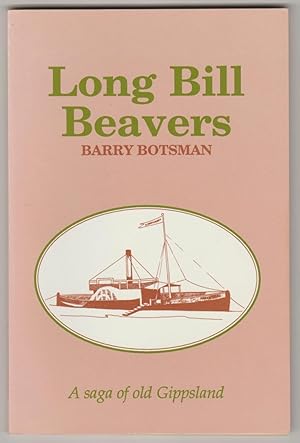 LONG BILL BEAVERS: A Saga of Old Gippsland