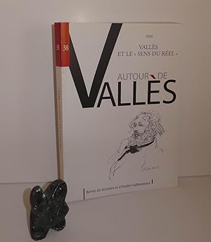 Autour de Vallès. N°38 - Vallès et le sens du réel. Revue de l'Association des Amis de Jules Vall...