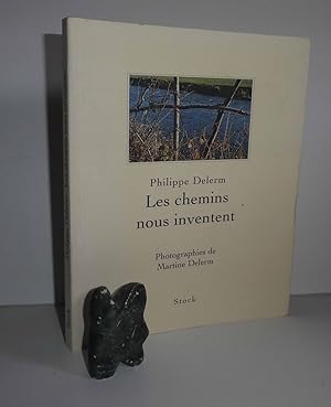 Image du vendeur pour Les chemins nous inventent. Photographies de Martine Delerm. Paris. Stock. 1997. mis en vente par Mesnard - Comptoir du Livre Ancien