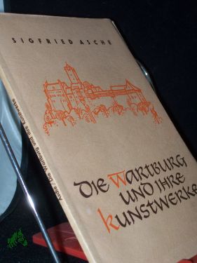 Image du vendeur pour Die Wartburg und ihre Kunstwerke / Sigfried Asche mis en vente par Antiquariat Artemis Lorenz & Lorenz GbR