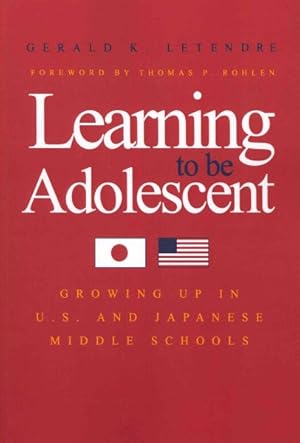 Immagine del venditore per Learning to Be Adolescent : Growing Up in U.S. and Japanese Middle Schools venduto da GreatBookPrices