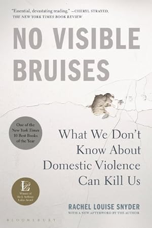 Imagen del vendedor de No Visible Bruises : What We Don?t Know About Domestic Violence Can Kill Us a la venta por GreatBookPrices