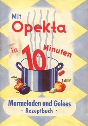 Mit Opekta in 10 Minuten Marmeladen und Gelees. Rezeptbuch