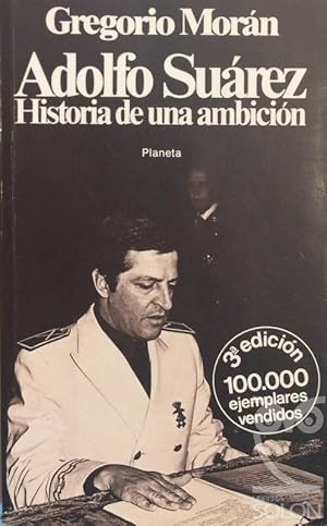 Adolfo Suárez. Historia de una ambición