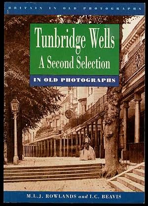 Bild des Verkufers fr Tunbridge Wells in Old Photographs: A Second Selection (Britain in Old Photographs) zum Verkauf von Lazy Letters Books