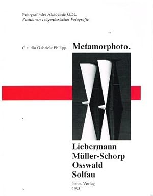 Immagine del venditore per Metamorphoto. Liebermann. Mller-Schorp. Osswald. Soltau. venduto da Antiquariat Bernd Preler