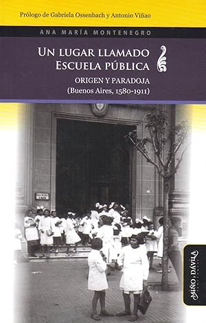 Imagen del vendedor de Un lugar llamado escuela pblica Origen y paradoja (Buenos Aires, 1580-1911) a la venta por Imosver