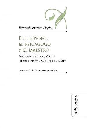 Seller image for El filsofo, el psicagogo y el maestro Filosofa y educacin en Pierre Hadot y Michel Foucault for sale by Imosver