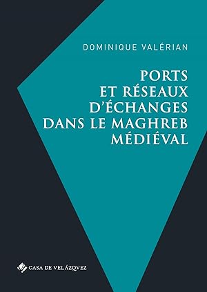 Bild des Verkufers fr Ports et rseaux d'changes dans le Maghreb mdival zum Verkauf von Imosver