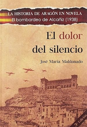 EL DOLOR DEL SILENCIO El bombardeo de Alcañiz (1938)