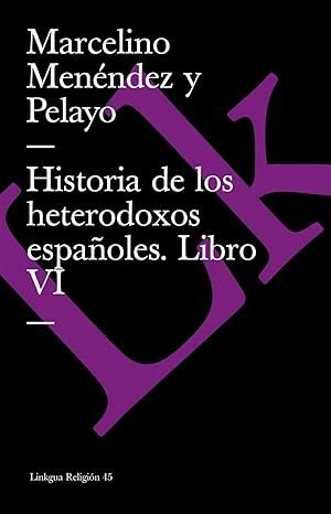 Seller image for Historia de los heterodoxos espaoles. Libro VI for sale by Imosver