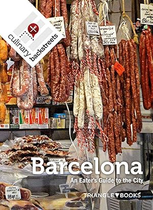 Seller image for Culinary Backstreet Barcelona An Eater's Guide to the City for sale by Imosver