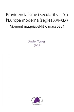 Imagen del vendedor de Providencialisme i secularitzaci a l'Europa moderna (segles XVI-XIX) Moment maquiavel li o macabeu a la venta por Imosver