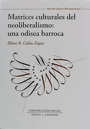 Bild des Verkufers fr Matrices culturales del neoliberalismo: una odisea barroca zum Verkauf von Imosver
