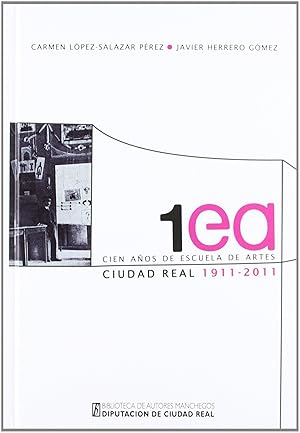Image du vendeur pour Cien aos de Escuela de Artes Ciudad Real, 1911-2011 mis en vente par Imosver