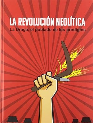 La Revolución Neolítica. La Draga, el poblado de los prodigios