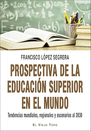 Seller image for Prospectiva de la educacin superior en el mundo TENDENCIAS MUNDIALES, REGIONALES Y ESCENARIOS AL 2030 for sale by Imosver