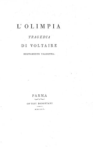 L'Olimpia, tragedia, nuovamente tradotta.Parma, co' tipi bodoniani, 1805.