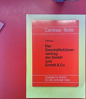 Seller image for Der Geschftsfhrervertrag der GmbH und GmbH & Co. Centrale-Texte Nr. 1. Vertragsbeispiele mit zivil-, steuer- und sozialversicherungsrechtlichen Erluterungen. for sale by biblion2