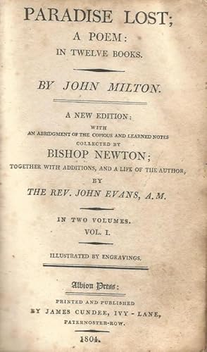 Image du vendeur pour Paradise Lost; A Poem: in twelve books A new edition: with an abridgment of the copious and learned notes collected by Bishop Newton; together with additions, and a life of the author, by The Rev, John Evans, A.M. In two volumes. mis en vente par Cameron House Books