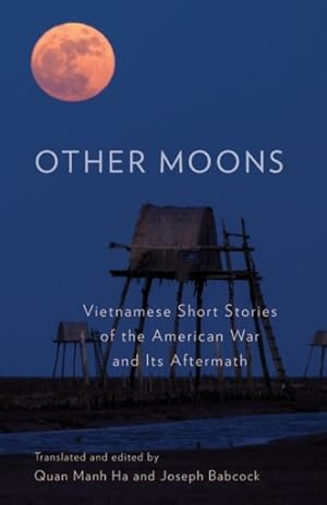 Image du vendeur pour Other Moons : Vietnamese Short Stories of the American War and Its Aftermath mis en vente par GreatBookPrices