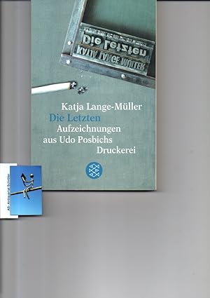 Die Letzten. Aufzeichnungen aus Udo Posbichs Druckerei. [signiert].