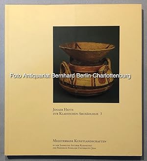 Mediterrane Kunstlandschaften in der Sammlung Antiker Kleinkunst der Friedrich-Schiller-Universit...