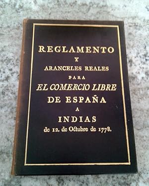 REGLAMENTO Y ARANCELES REALES PARA EL COMERCIO LIBRE DE ESPAÑA A INDIAS de 12 de Octubre de 1778