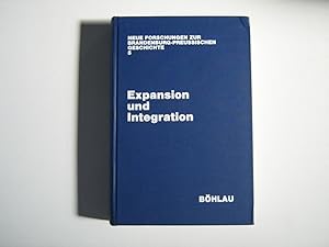 Neue Forschungen zur Brandenburg-Preussischen Geschichte. 5. Expansion und Integration
