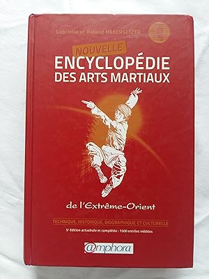Habersetzer Gabrielle e Roland. Nouvelle encyclopédie des arts martiaux. Editions Amphora. 2012 - I