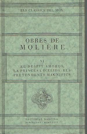 Obres de Molière, volum VI. El despit amorós. La princesa d'Èlida. Els pretendents magnífics.