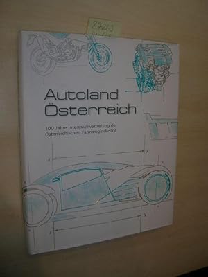 Autoland Österreich. 100 Jahre Interessenvertretung der Österreichischen Fahrzeugindustrie.