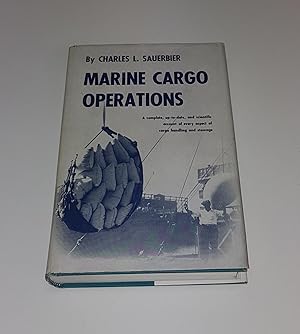 Seller image for Marine Cargo Operations - A Complete, up-to-Date, and Scientific Account of Every Aspect of Cargo Handling and Stowage for sale by CURIO