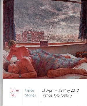 Seller image for Julian Bell | Inside Stories 21 April - 13 May 2010 Francis Kyle Gallery for sale by *bibliosophy*