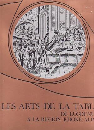 Imagen del vendedor de Les arts de la table - De Lugdunum  la rgion Rhne-Alpes a la venta por JLG_livres anciens et modernes