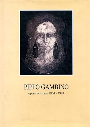 Immagine del venditore per Pippo Gambino opera incisoria 1954 1994 - Con Incisione originale autografa venduto da Libreria della Spada online