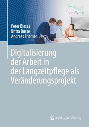 Immagine del venditore per Digitalisierung der Arbeit in der Langzeitpflege als Vernderungsprojekt venduto da BuchWeltWeit Ludwig Meier e.K.